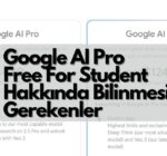 Google AI Pro Free for Student: Hangi Üniversiteler Yararlanabiliyor?
