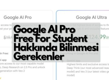 Google AI Pro Free for Student: Hangi Üniversiteler Yararlanabiliyor?