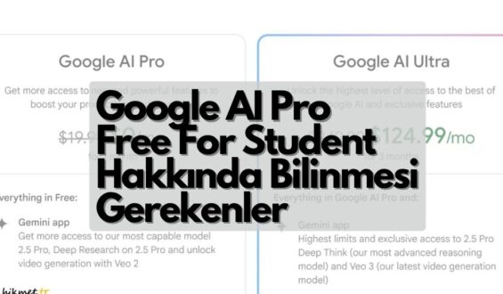 Google AI Pro Free for Student: Hangi Üniversiteler Yararlanabiliyor?